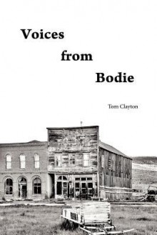 Voices from Bodie - Tom Clayton