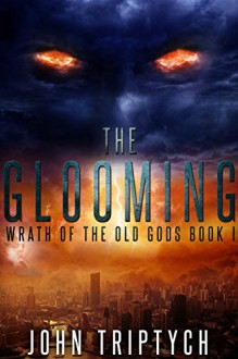 The Glooming (Wrath of the Old Gods Book 1) - John Triptych