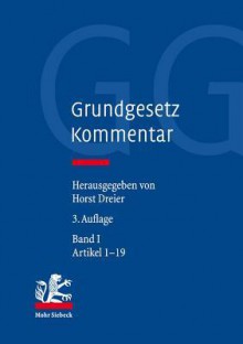 Grundgesetz-Kommentar - Horst Dreier, Hartmut Bauer, Gabriele Britz, Frauke Brosius-Gersdorf, Georg Hermes, Werner Heun, Martin Morlok, Helmuth Schulze-Fielitz, Joachim Wieland, Fabian Wittreck, Ferdinand Wollenschlager