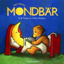 Der Kleine Mondbär. ( Ab 2 J.) - Rolf Fänger, Ulrike Möltgen