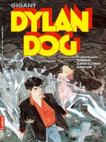 Dylan Dog Gigant 5: Totentanz / Zločini iz ljubavi / Sudnji dan (Dylan Dog Gigant, #5) - Tiziano Sclavi, Angelo Stano, Elizabeta Garber, Mauro Marcheselli, Giampiero Casertano, Bruno Brindisi, Ugolino Cossu