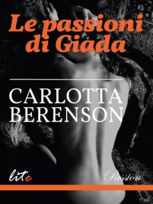 Le passioni di Giada (Italian Edition) - Carlotta Berenson