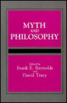 Myth and Philosophy - Frank E. Reynolds