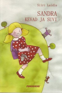 Sandra kevad ja suvi - Siiri Laidla, Anu Kalm