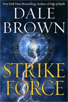 Strike Force (Patrick McLanahan, #13) - Dale Brown