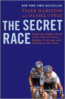 The Secret Race: Inside the Hidden World of the Tour de France: Doping, Cover-ups, and Winning at All Costs - 