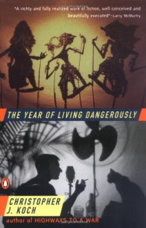 The Year of Living Dangerously - Christopher J. Koch