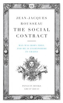 The Social Contract, a Discourse on the Origin of Inequality,: And a Discourse on Political Economy - Jean-Jacques Rousseau