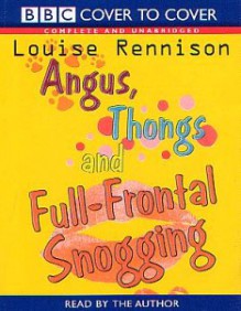 Angus, Thongs And Full Frontal Snogging - Louise Rennison