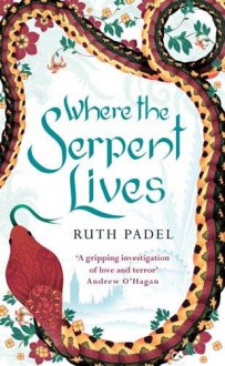 Where the Serpent Lives - Ruth Padel