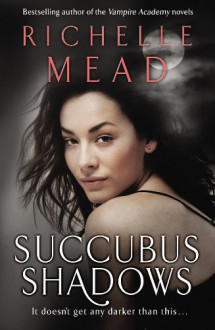 Succubus Shadows - Richelle Mead