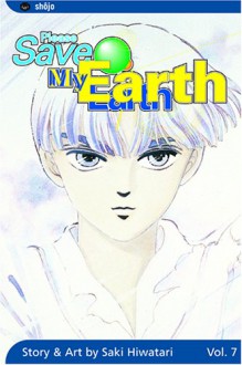 Please Save My Earth, Vol. 7 - Saki Hiwatari