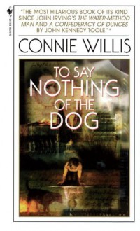 To Say Nothing of the Dog - Connie Willis