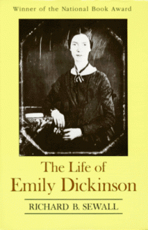 The Life of Emily Dickinson - Richard B. Sewall