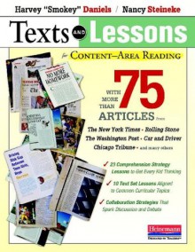 Texts and Lessons for Content-Area Reading: With More Than 75 Articles from The New York Times, Rolling Stone, The Washington Post, Car and Driver, Chicago Tribune, and Many Others - Harvey Daniels, Nancy Steineke