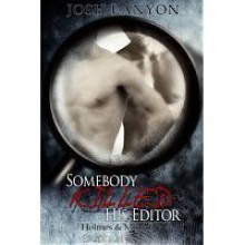 Somebody Killed His Editor (Holmes & Moriarity, #1) - Josh Lanyon