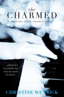 The Charmed (The Charmed Trilogy, #1) - Christine Wenrick