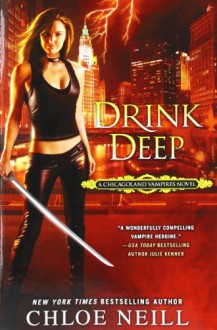 Drink Deep (Chicagoland Vampires, Book 5) - Chloe Neill