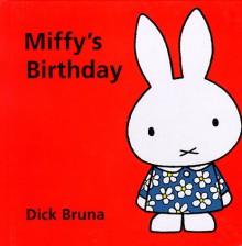 Miffy's Birthday - Dick Bruna