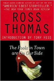 The Fools in Town Are on Our Side - Ross Thomas, Tony Hiss