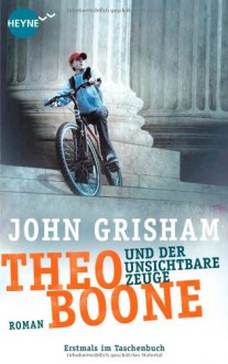 Theo Boone und der unsichtbare Zeuge - John Grisham, Imke Walsh-Araya