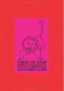 Fables of Aesop According to Sir Roger L'Estrange, with Fifty Drawings by Alexander Calder - Alexander Calder, Aesop, Roger L'Estrange