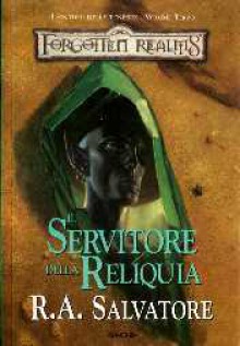 Il servitore della reliquia (Forgotten Realms: la leggenda di Drizzt, i Sentieri delle Tenebre, #3) - R.A. Salvatore, Annarita Guarnieri