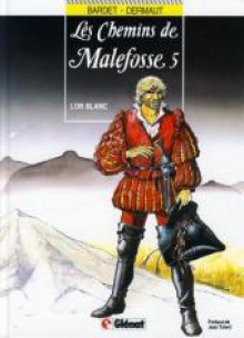 Les chemins de Malefosse, tome 5 : L'or blanc - Daniel Bardet, François Dermaut