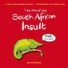 The Art Of The South African Insult - Sarah Britten