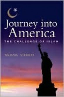 Journey into America - Akbar Ahmed