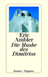 Die Maske des Dimitrios. - Eric Ambler