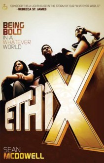 ETHIX: Being Bold in a Whatever World - Sean McDowell