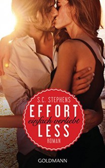 Effortless: Einfach verliebt - (Thoughtless 2) - Roman - S.C. Stephens, Sonja Hagemann