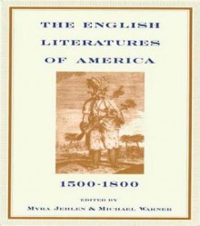 The English Literatures of America: 1500-1800 - Myra Jehlen, Michael Warner