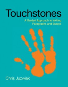 Loose-leaf Version of Touchstones: A Guided Approach to Writing Paragraphs and Essays - Chris Juzwiak