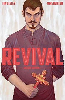 Revival: Deluxe Collection Vol. 3 - Tim Seeley, Mike Norton, Mark Englert, Art Baltazar