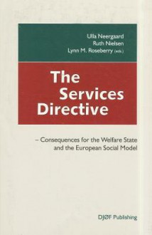 The Services Directive: Consequences For The Welfare State And The European Social Model - Ulla Neergaard, Ruth Nielsen