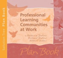 Professional Learning Communities at Work Plan Book - Rebecca DuFour, Richard DuFour, Robert Eaker