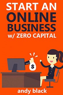 Start an Online Business with Zero Capital! (bundle): NO CAPITAL ALIEXPRESS & AFFILIATE EXTRA PROFITS - Andy Black