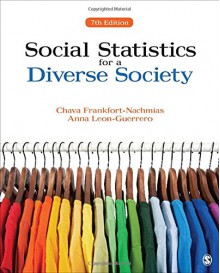 Social Statistics for a Diverse Society - Chava Frankfort-Nachmias, Anna Leon-Guerrero