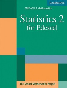 Statistics 2 for Edexcel - School Mathematics Project