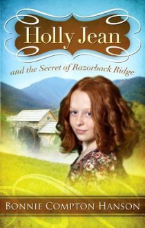 Holly Jean and the Secret of Razorback Ridge - Bonnie Compton Hanson