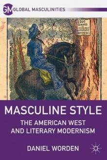 Masculine Style (Global Masculinities) - Daniel Worden