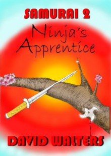 Samurai's Apprentice 2: Ninja's Apprentice (The Samurai Series) - David Walters