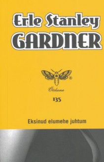 Eksinud elumehe juhtum (Perry Mason #18) - Erle Stanley Gardner, Kaisa Kopliste