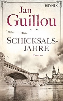 Schicksalsjahre: Roman (Die Brückenbauer 4) - Jan Guillou, Lotta Rüegger, Holger Wolandt