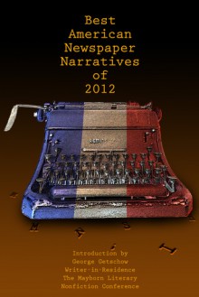 The Best American Newspaper Narratives of 2012 - George Getschow