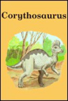 Corythosaurus (Dinosaur Library) - Frances Swann