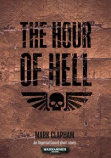 The Hour of Hell (Fellguard, #2) - Mark Clapham