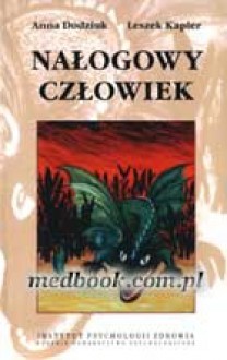 Nałogowy człowiek - Anna Dodziuk, Leszek Kapler